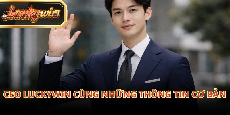 Chân dung CEO Luckywin - Michael Trần