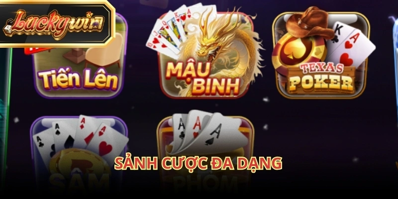 Game bài Luckywin có nhiều sảnh chơi khác nhau phù hợp với từng mức cược
