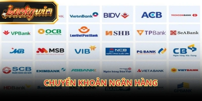 Chuyển khoản ngân hàng là hình thức nạp tiền Luckywin được yêu thích nhất