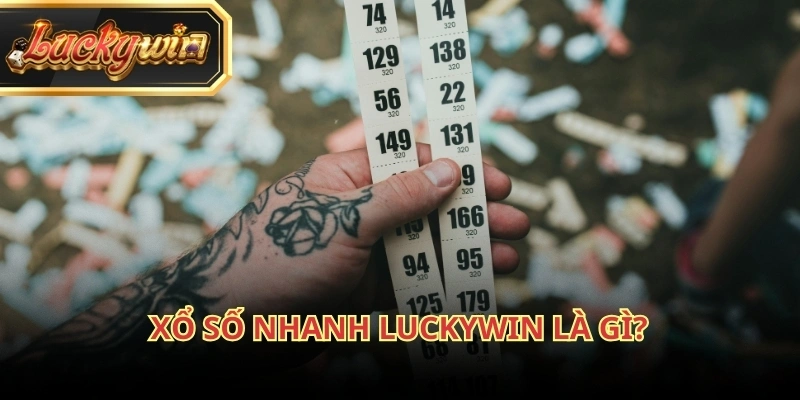 Xổ số nhanh Luckywin là dự đoán số trực tuyến với thời gian quay cực ngắn